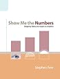 Show Me the Numbers: Designing Tables and Graphs to Enlighten Show Me the Numbers: Designing Tables and Graphs to Enlighten