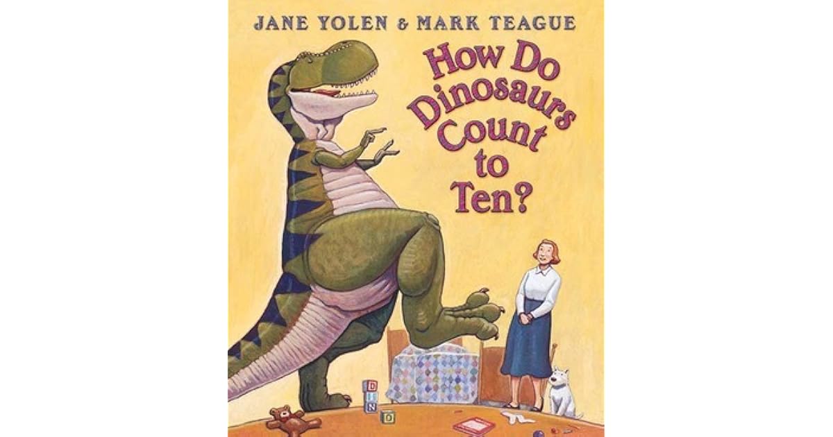 How Do Dinosaurs Count to Ten? by Jane Yolen — Reviews, Discussion, Lists