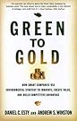 Green to Gold: How Smart Companies Use Environmental Strategy to Innovate, Create Value, and Build Competitive Advantage Green to Gold: How Smart Companies Use Environmental Strategy to Innovate, Create Value, and Build Competitive Advantage