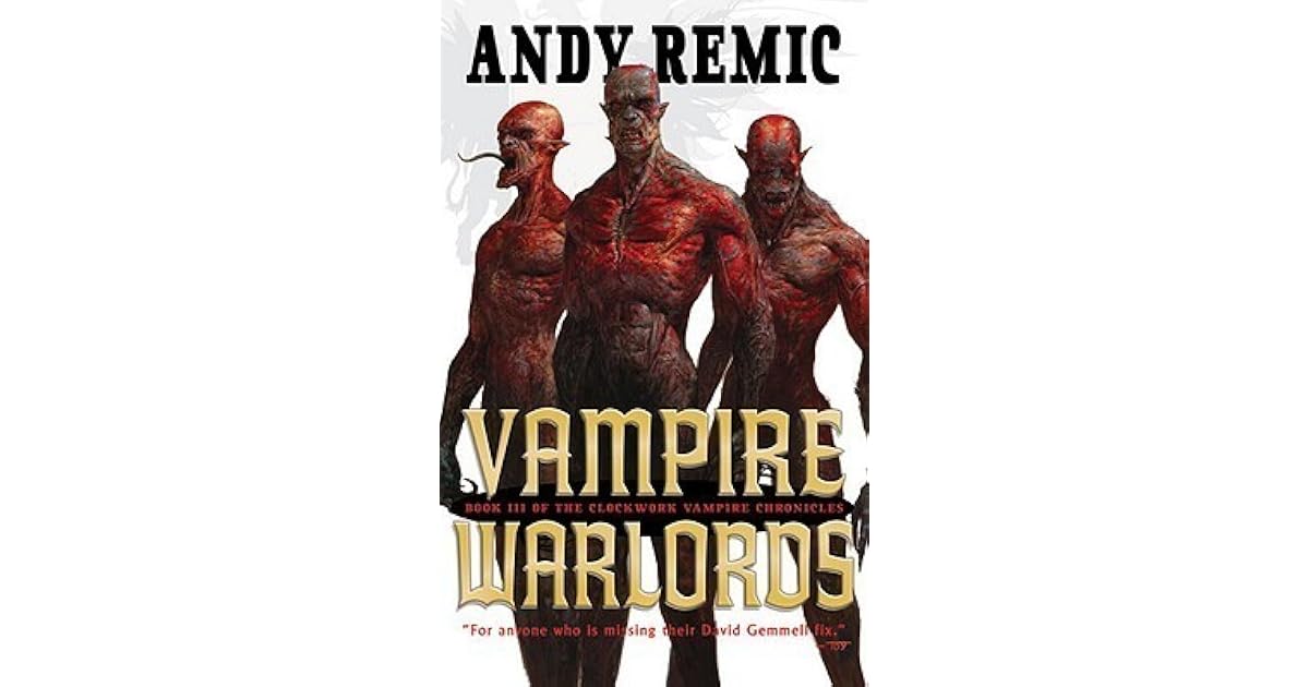 Vampire Warlords (Clockwork Vampire Chronicles, 3) by Andy Remic — Reviews, Discussion
