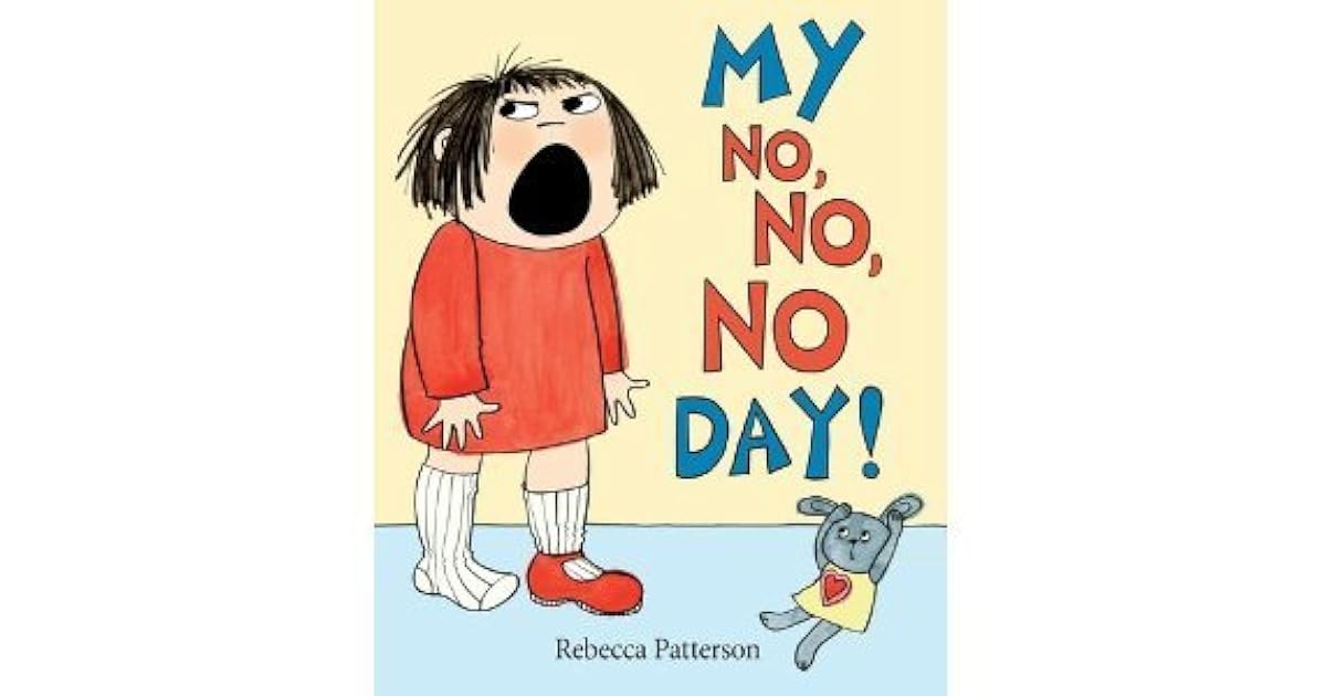 My No No No Day By Rebecca Patterson Reviews Discussion Bookclubs My No No No Day By Rebecca Patterson Reviews Discussion Bookclubs