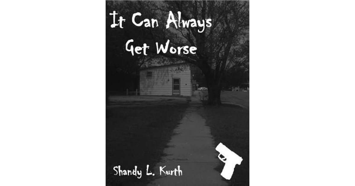 It Can Always Get Worse by Shandy L. Kurth — Reviews, Discussion