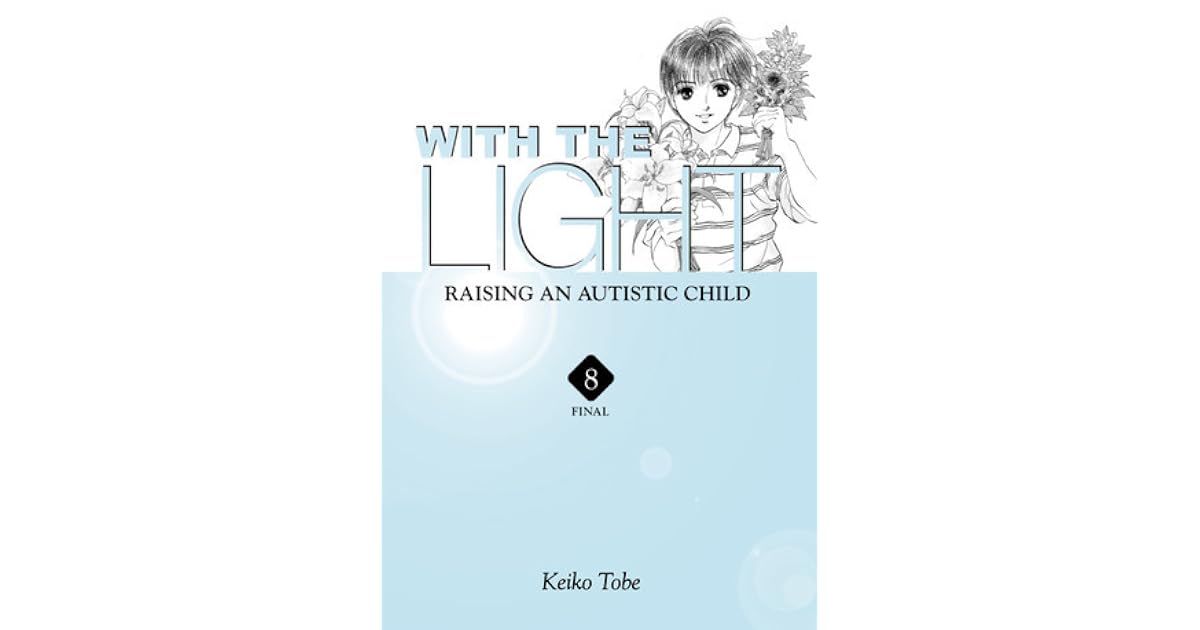 With the Light: Raising an Autistic Child (With the Light, #8) by Keiko