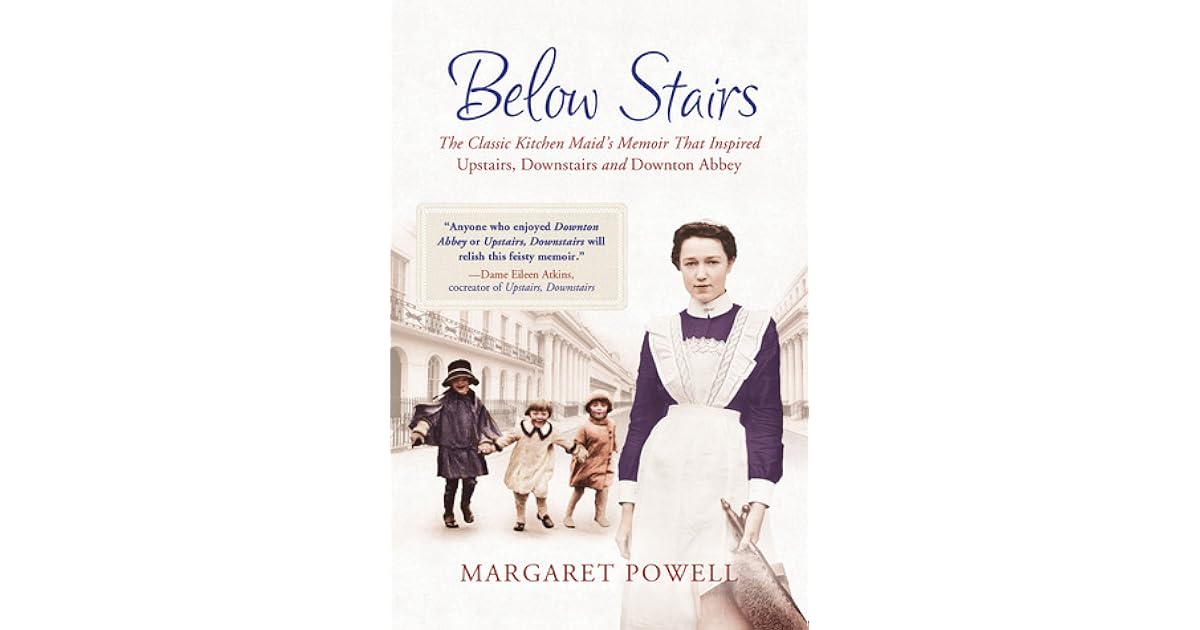 Below Stairs The Classic Kitchen Maid's Memoir That Inspired "Upstairs