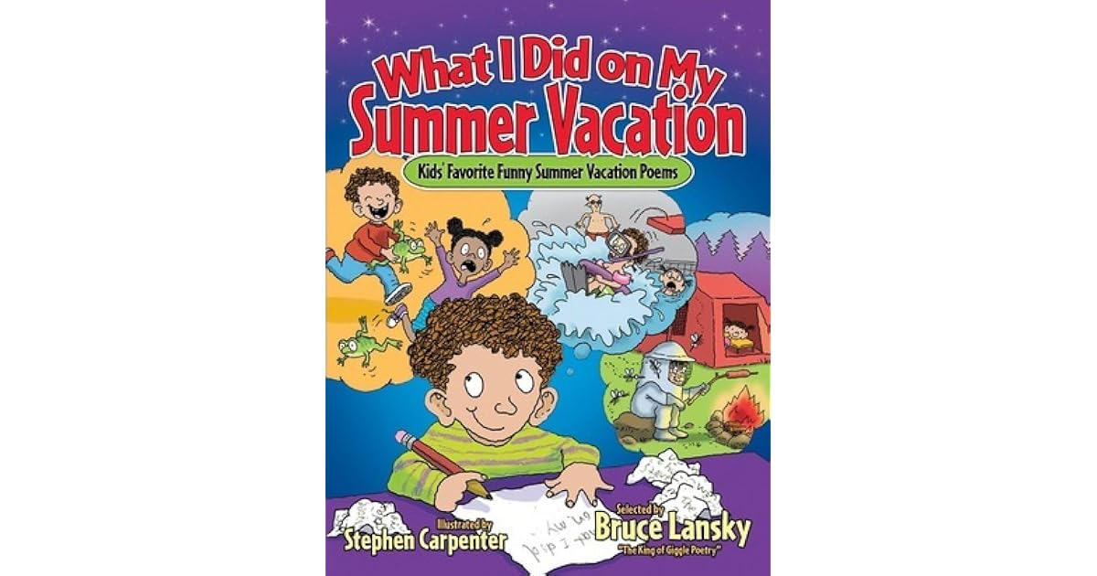What I Did on My Summer Vacation: 40 Funny Poems About Summer