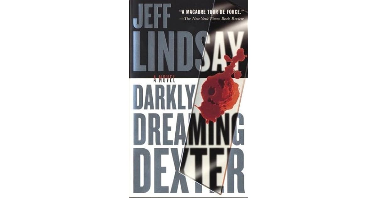 Darkly Dreaming Dexter (Dexter, 1) by Jeff Lindsay — Reviews, Discussion, Lists