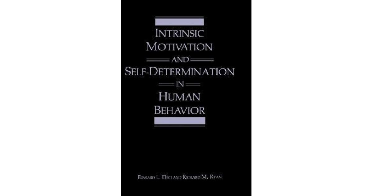 Intrinsic Motivation and SelfDetermination in Human Behavior by Edward