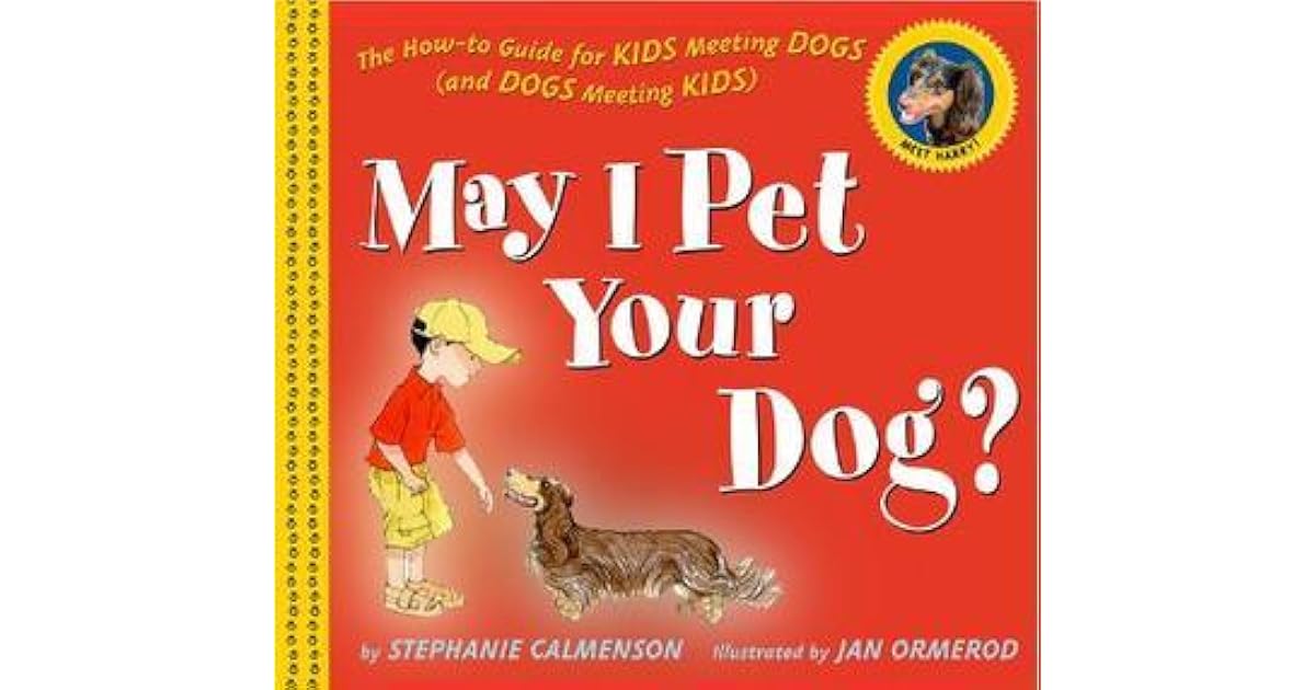 May I Pet Your Dog? The Howto Guide for Kids Meeting Dogs by