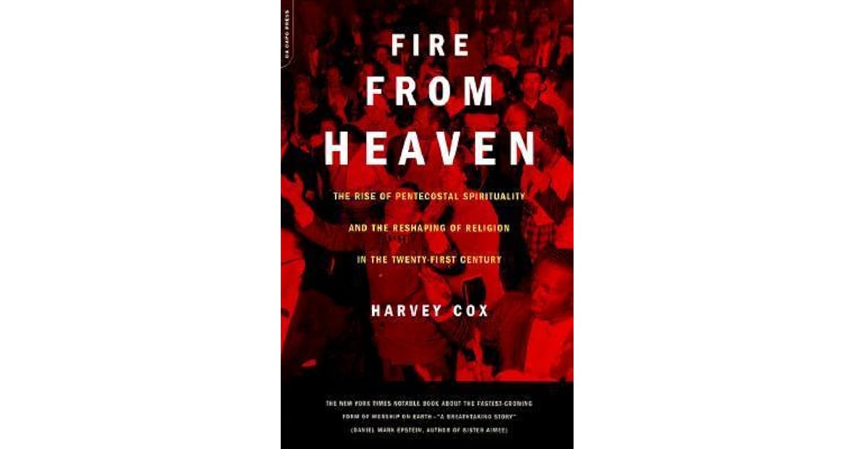 Fire From Heaven: The Rise Of Pentecostal Spirituality And The