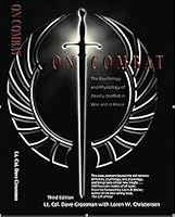 On Combat: The Psychology and Physiology of Deadly Conflict in War and in Peace
