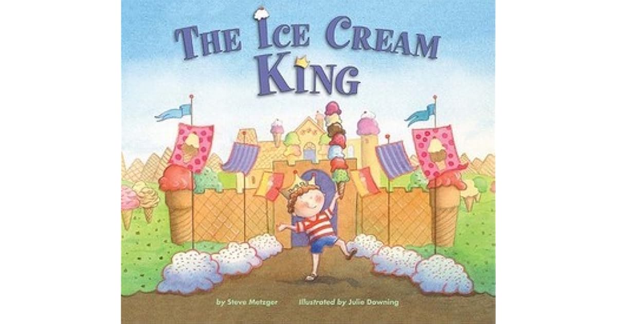 The Ice Cream King by Steve Metzger — Reviews, Discussion, Lists