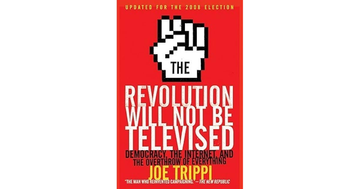 The Revolution Will Not Be Televised Revised Ed Democracy, the and the Overthrow of The Revolution Will Not Be Televised Revised Ed Democracy, the and the Overthrow of