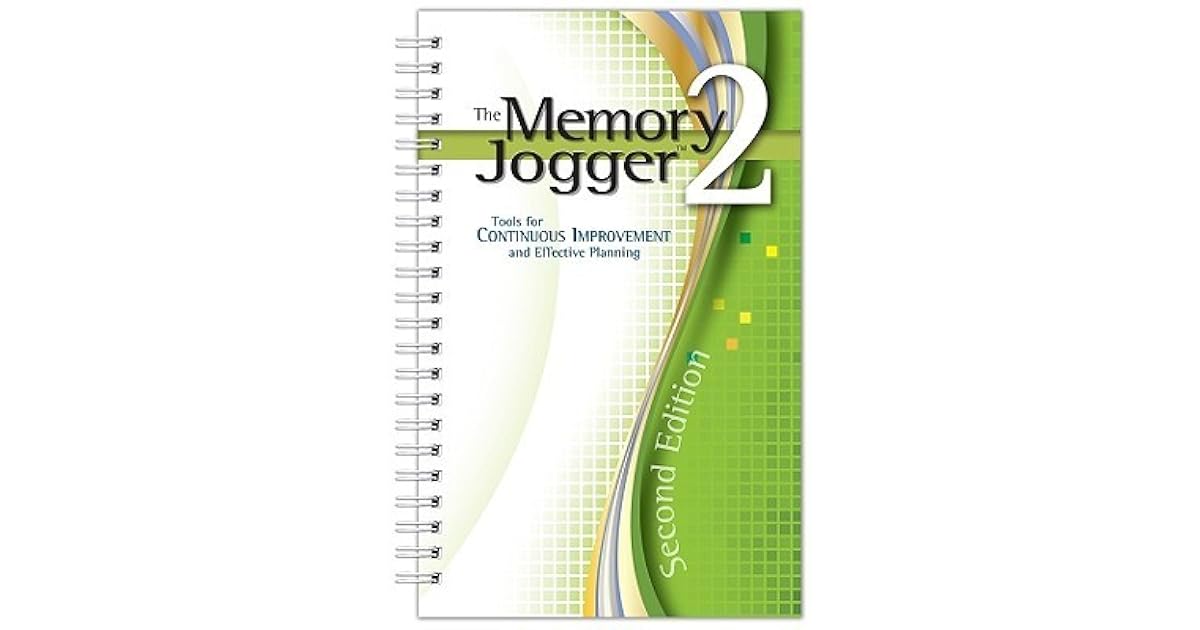 The Memory Jogger 2 Tools for Continuous Improvement and Effective