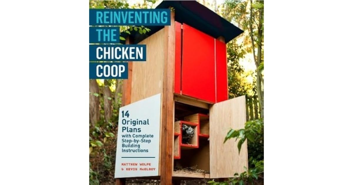 Reinventing the Chicken Coop: 14 Original Designs with 