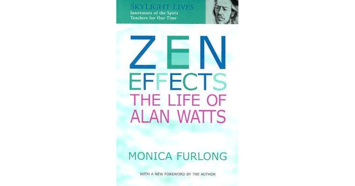 Zen Effects The Life of Alan Watts by Monica Furlong — Reviews