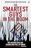 The Smartest Guys in the Room: The Amazing Rise and Scandalous Fall of Enron