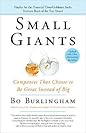 Small Giants: Companies That Choose to Be Great Instead of Big Small Giants: Companies That Choose to Be Great Instead of Big