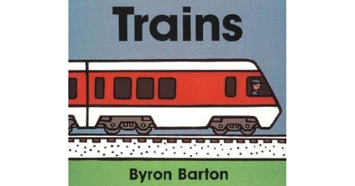 Trains by Byron Barton — Reviews, Discussion, Lists