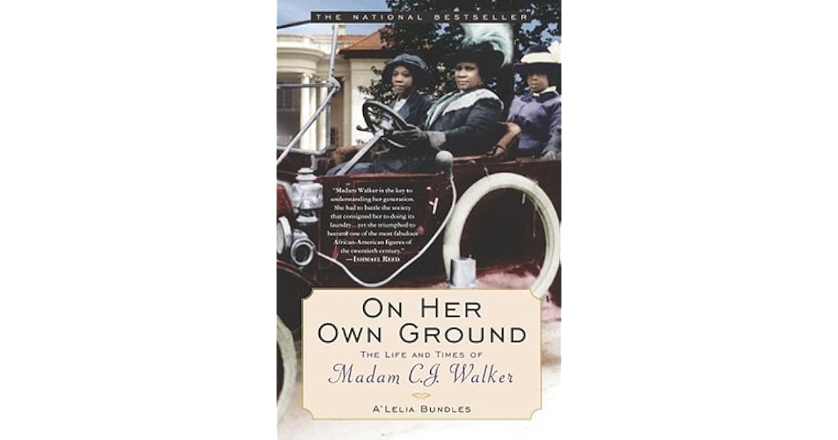 On Her Own Ground The Life and Times of Madam C.J. Walker by A'Lelia