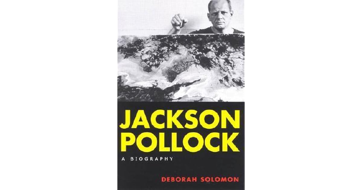 Jackson Pollock A Biography by Deborah Solomon — Reviews, Discussion