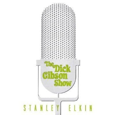 The Dick Gibson Show by Stanley Elkin — Reviews, Discussion, Bookclubs