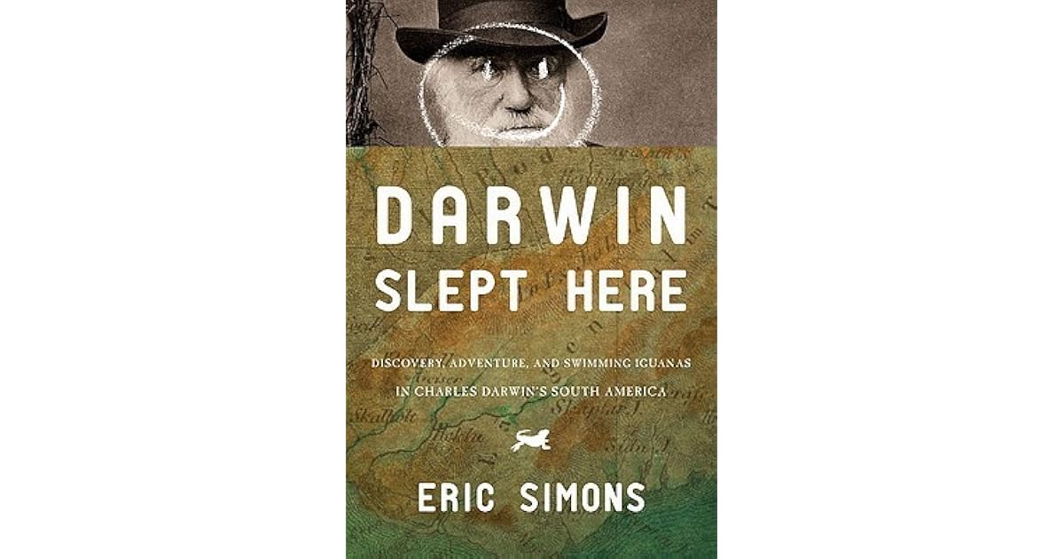 Darwin Slept Here Discovery, Adventure, and Swimming Iguanas in Charles Darwin's South America