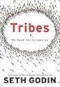 Tribes by Seth Godin Tribes: We Need You to Lead Us