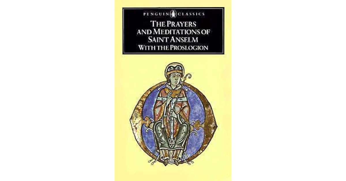 The Prayers and Meditations of St. Anselm & The Proslogion by Anselm of