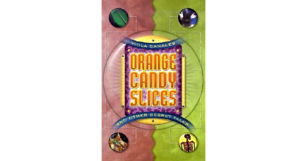 Orange Candy Slices And Other Secret Tales by Viola Canales — Reviews