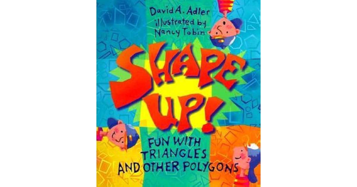 Shape Up! Fun with Triangles and Other Polygons by David A. Adler