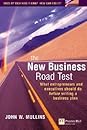 The New Business Road Test: What Entrepeneurs and Executives Should Do Before Writing a Business Plan The New Business Road Test: What Entrepeneurs and Executives Should Do Before Writing a Business Plan