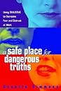 A Safe Place for Dangerous Truths by Annette Simmons A Safe Place for Dangerous Truths: Using Dialogue to Overcome Fear & Distrust at Work