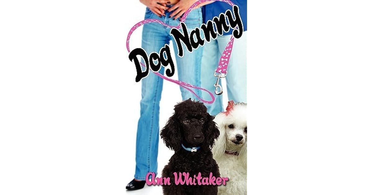 Dog Nanny by Ann Whitaker — Reviews, Discussion, Lists
