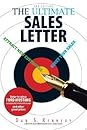 The Ultimate Sales Letter by Dan S. Kennedy The Ultimate Sales Letter: Attract New Customers. Boost Your Sales