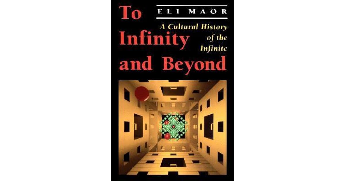 To Infinity and Beyond A Cultural History of the Infinite by Eli Maor