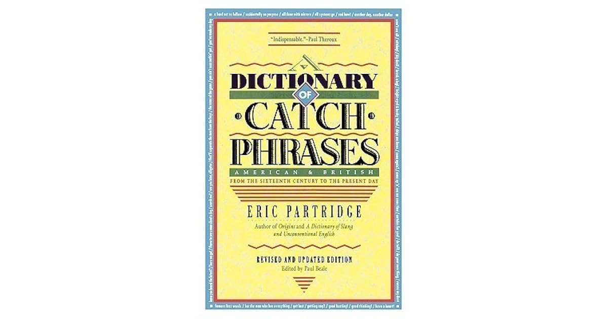 A Dictionary of Catch Phrases by Eric Partridge — Reviews, Discussion