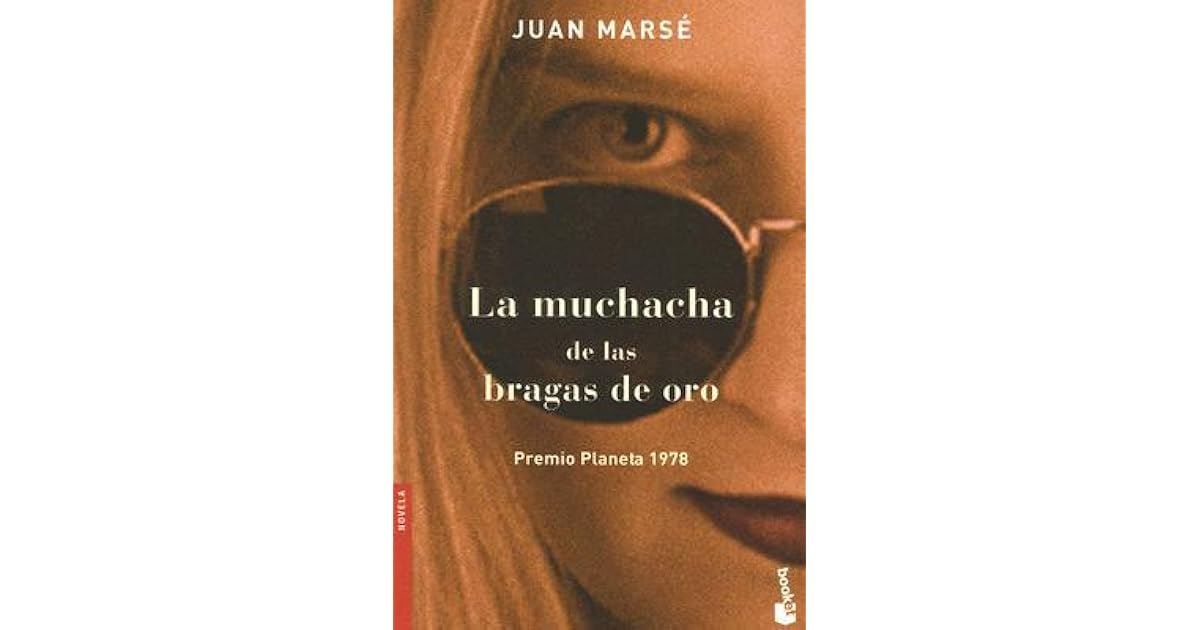 La muchacha de las bragas de oro by Juan Marsé — Reviews, Discussion