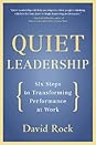 Quiet Leadership: Six Steps to Transforming Performance at Work
