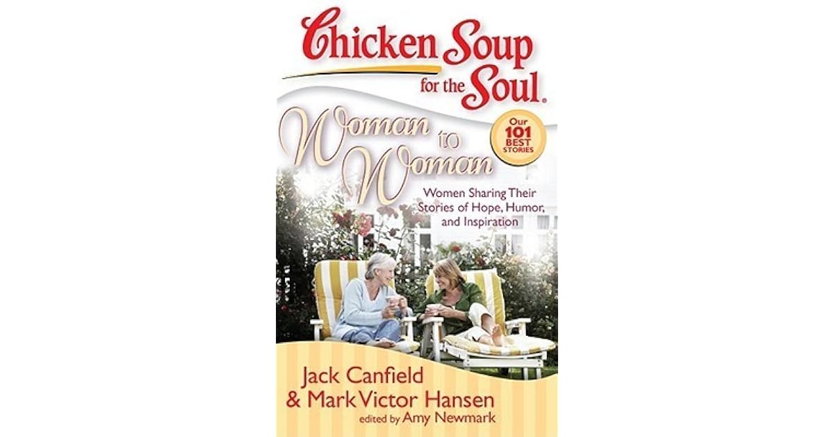 Chicken Soup for the Soul Woman to Woman Women Sharing Their Stories of Hope, Humor, and