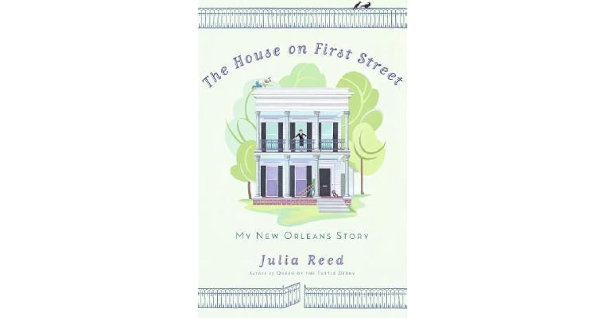 The House on First Street My New Orleans Story by Julia Reed — Reviews