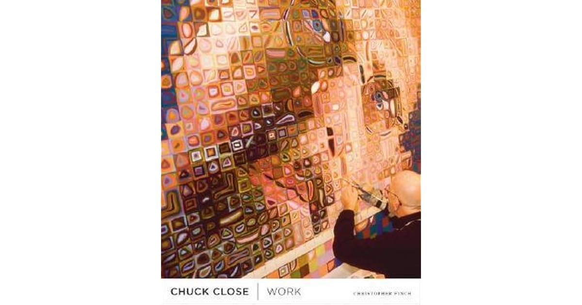 Chuck Close Work by Christopher Finch — Reviews, Discussion,