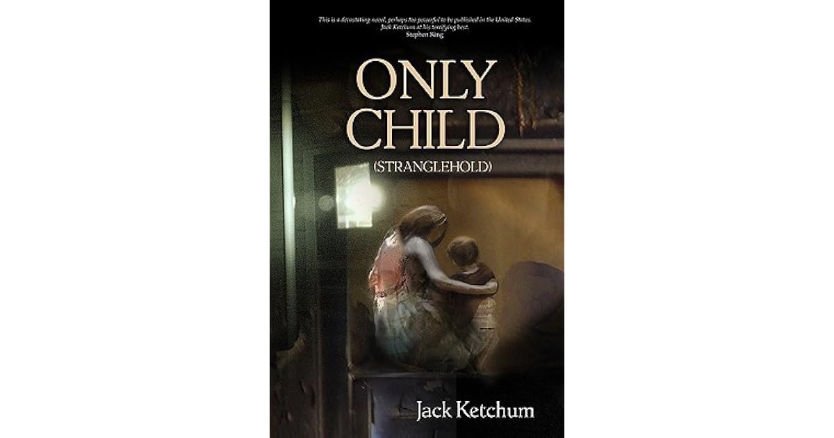 Only Child by Jack Ketchum — Reviews, Discussion, Lists
