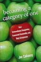 Becoming a Category of One: How Extraordinary Companies Transcend Commodity and Defy Comparison Becoming a Category of One: How Extraordinary Companies Transcend Commodity and Defy Comparison
