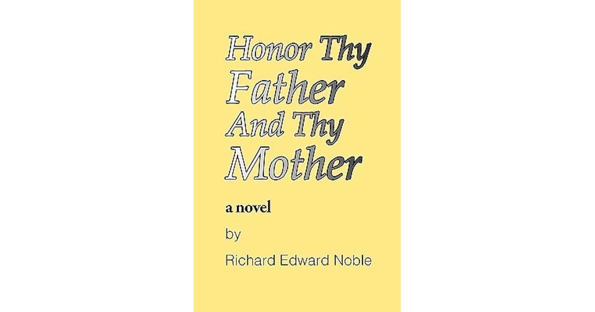Honor Thy Father and Thy Mother by Richard Edward Noble — Reviews ...