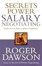 Secrets of Power Salary Negotiating by Roger Dawson Secrets of Power Salary Negotiating: Inside Secrets from a Master Negotiator