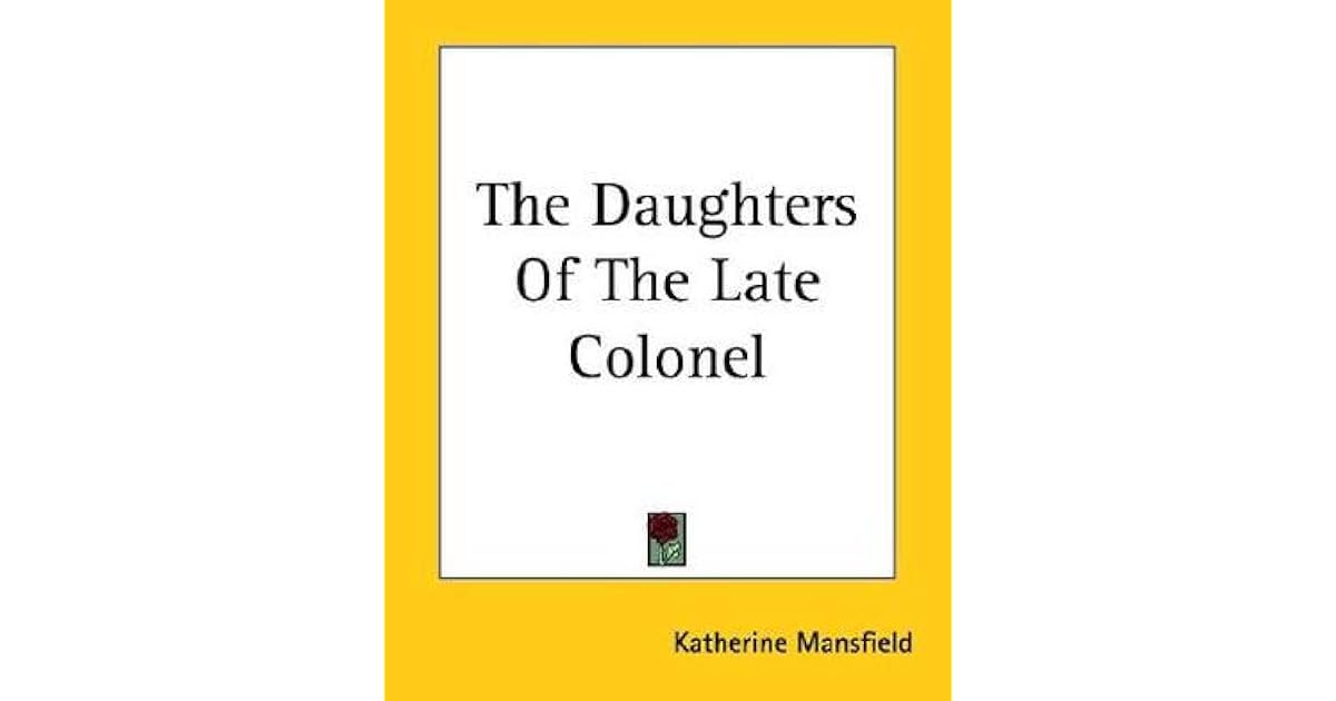 The Daughters of the Late Colonel by Katherine Mansfield — Reviews