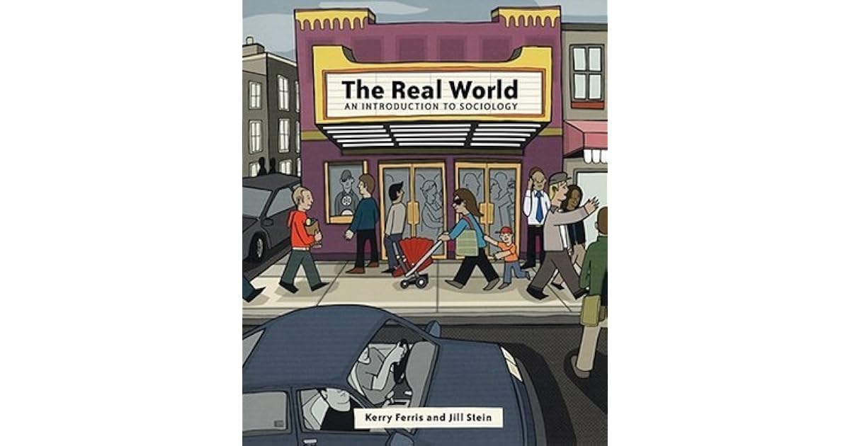 The Real World An Introduction to Sociology by Kerry Ferris — Reviews, Discussion, Lists