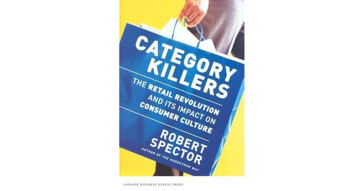Category Killers The Retail Revolution and Its Impact on Consumer