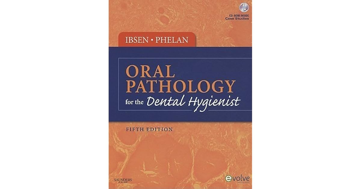 Oral Pathology for the Dental Hygienist by Olga A.C. Ibsen — Reviews, Discussion, Lists