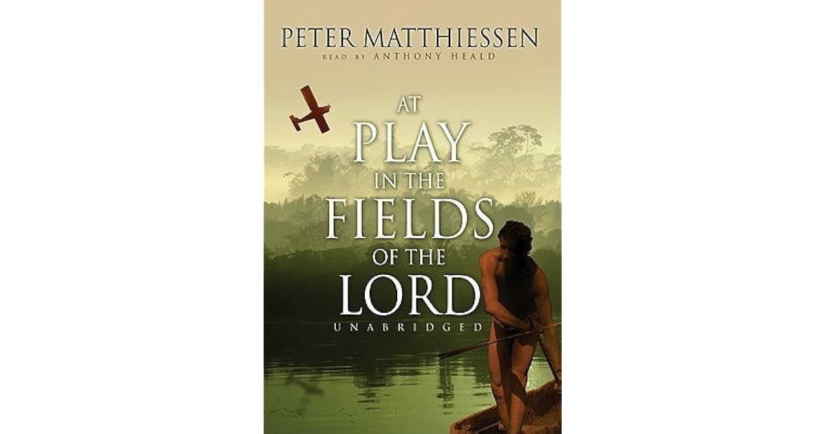At Play In The Fields Of The Lord At Play in the Fields of the Lord by Peter Matthiessen — Reviews
